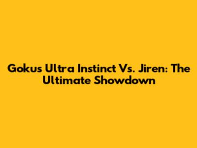 Goku's Ultra Instinct Vs. Jiren: The Ultimate Showdown