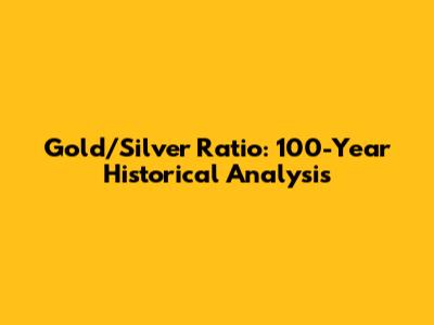 Gold/Silver Ratio: 100-Year Historical Analysis