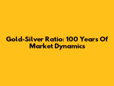 Gold-Silver Ratio: 100 Years Of Market Dynamics