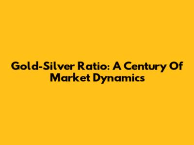 Gold-Silver Ratio: A Century Of Market Dynamics