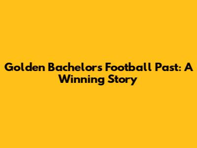 Golden Bachelor's Football Past: A Winning Story