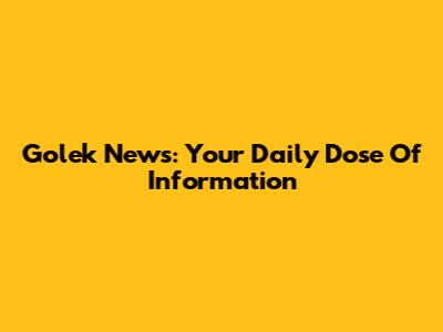 Golek News: Your Daily Dose Of Information