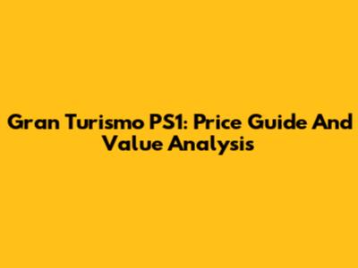 Gran Turismo PS1: Price Guide And Value Analysis