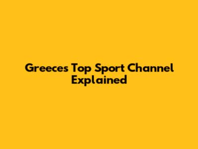 Greece's Top Sport Channel Explained