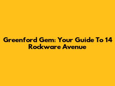 Greenford Gem: Your Guide To 14 Rockware Avenue
