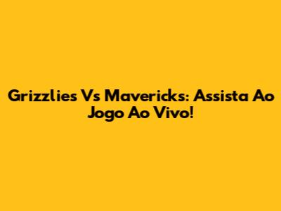 Grizzlies Vs Mavericks: Assista Ao Jogo Ao Vivo!