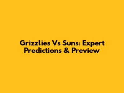 Grizzlies Vs Suns: Expert Predictions & Preview