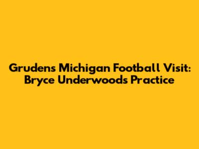 Gruden's Michigan Football Visit: Bryce Underwood's Practice