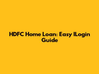 HDFC Home Loan: Easy ILogin Guide