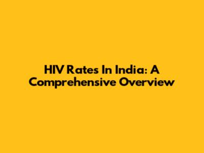 HIV Rates In India: A Comprehensive Overview