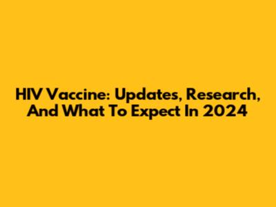 HIV Vaccine: Updates, Research, And What To Expect In 2024