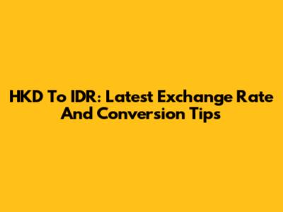 HKD To IDR: Latest Exchange Rate And Conversion Tips