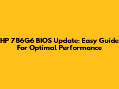 HP 786G6 BIOS Update: Easy Guide For Optimal Performance