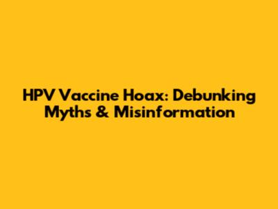 HPV Vaccine Hoax: Debunking Myths & Misinformation