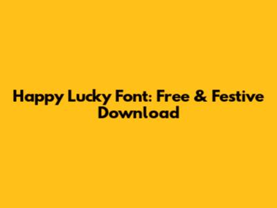 Happy Lucky Font: Free & Festive Download
