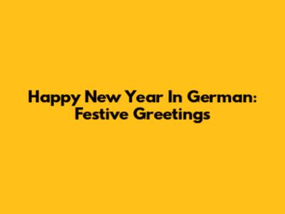 Happy New Year In German: Festive Greetings
