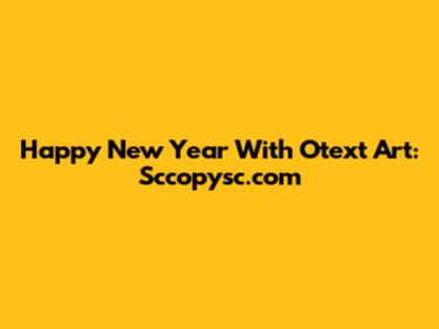 Happy New Year With Otext Art: Sccopysc.com