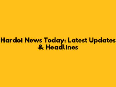 Hardoi News Today: Latest Updates & Headlines