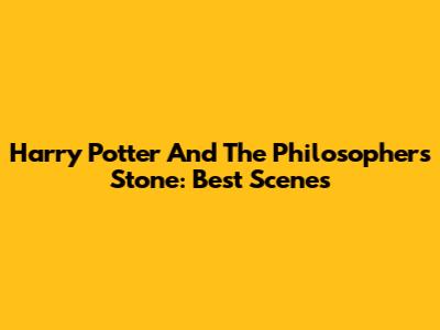 Harry Potter And The Philosopher's Stone: Best Scenes
