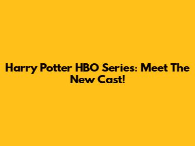 Harry Potter HBO Series: Meet The New Cast!