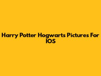 Harry Potter Hogwarts Pictures For IOS