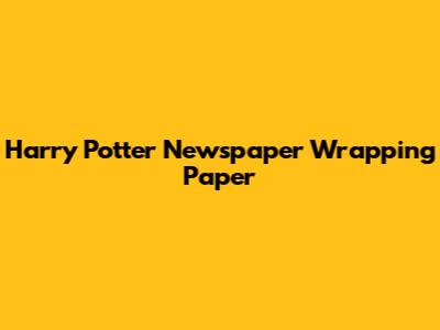 Harry Potter Newspaper Wrapping Paper
