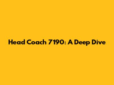 Head Coach 7190: A Deep Dive