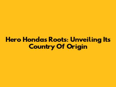 Hero Honda's Roots: Unveiling Its Country Of Origin