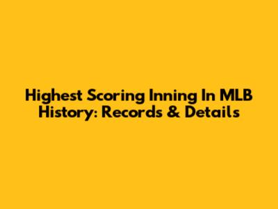 Highest Scoring Inning In MLB History: Records & Details