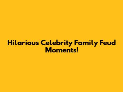 Hilarious Celebrity Family Feud Moments!