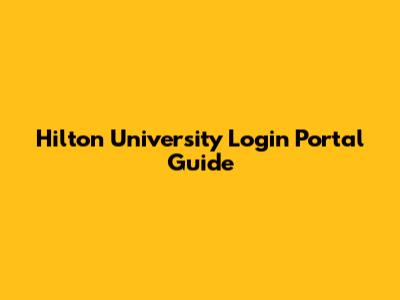 Hilton University Login Portal Guide
