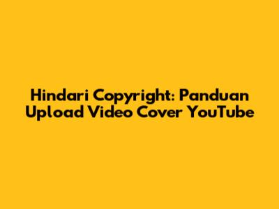 Hindari Copyright: Panduan Upload Video Cover YouTube