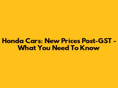 Honda Cars: New Prices Post-GST - What You Need To Know