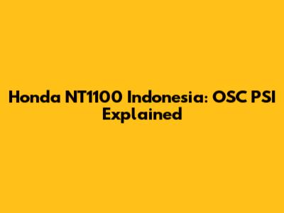 Honda NT1100 Indonesia: OSC PSI Explained