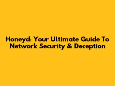 Honeyd: Your Ultimate Guide To Network Security & Deception