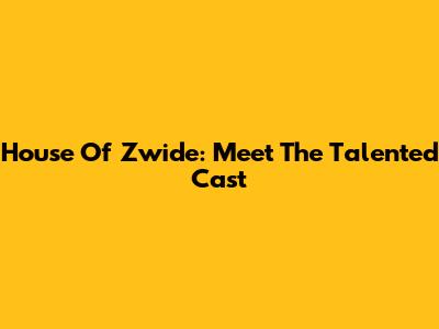 House Of Zwide: Meet The Talented Cast