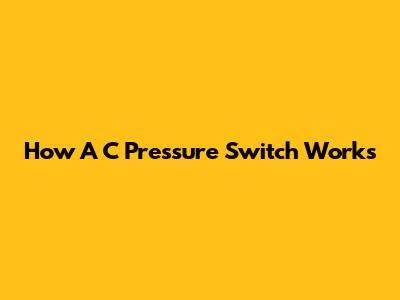 How A C Pressure Switch Works