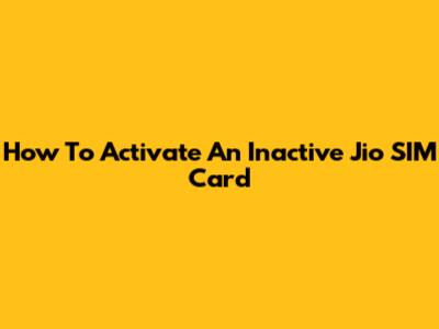 How To Activate An Inactive Jio SIM Card