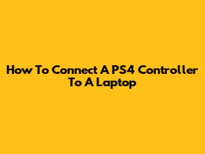 How To Connect A PS4 Controller To A Laptop
