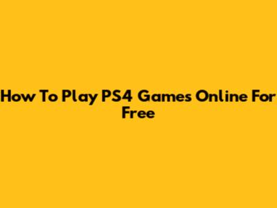 How To Play PS4 Games Online For Free