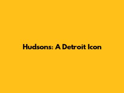 Hudson's: A Detroit Icon