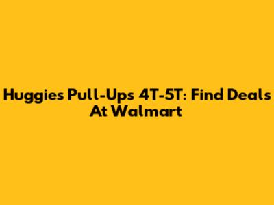 Huggies Pull-Ups 4T-5T: Find Deals At Walmart