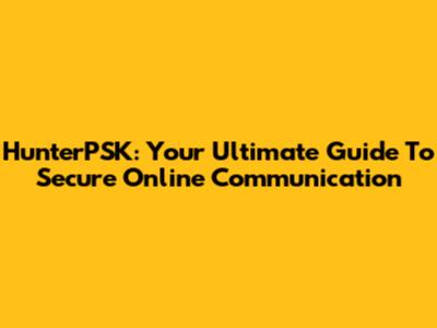HunterPSK: Your Ultimate Guide To Secure Online Communication