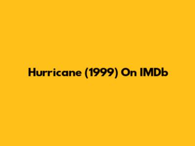 Hurricane (1999) On IMDb