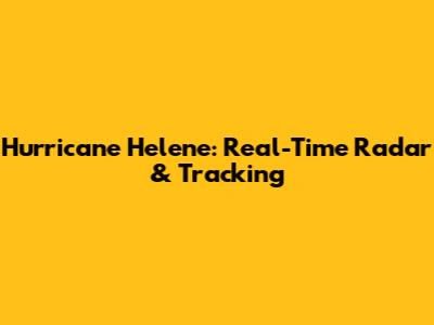Hurricane Helene: Real-Time Radar & Tracking