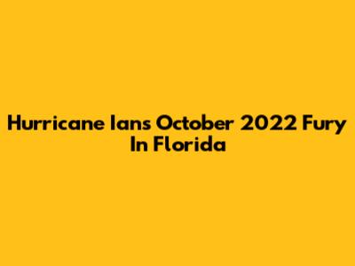 Hurricane Ian's October 2022 Fury In Florida
