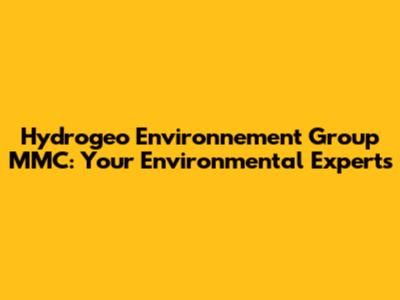 Hydrogeo Environnement Group MMC: Your Environmental Experts