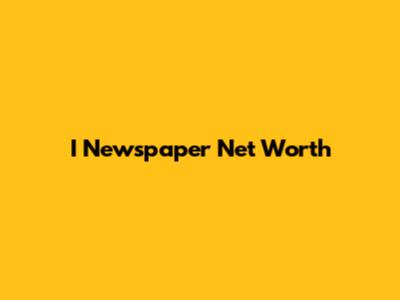 I Newspaper Net Worth