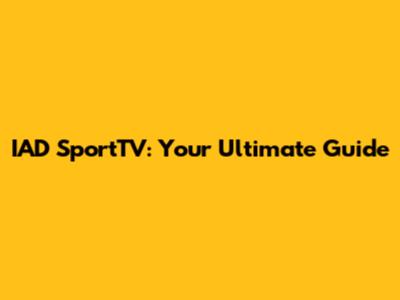 IAD SportTV: Your Ultimate Guide
