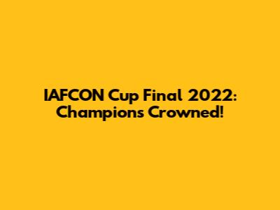 IAFCON Cup Final 2022: Champions Crowned!